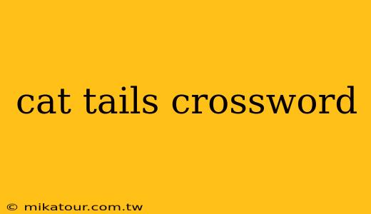 cat tails crossword