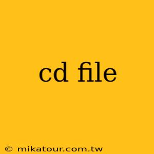 cd file