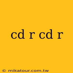 cd r cd r