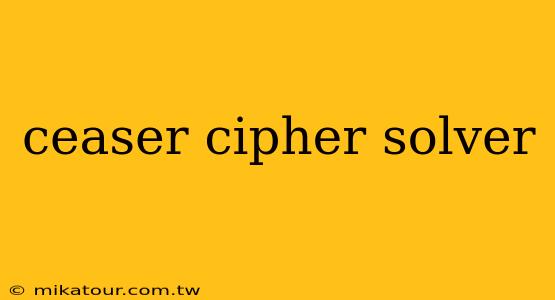 ceaser cipher solver