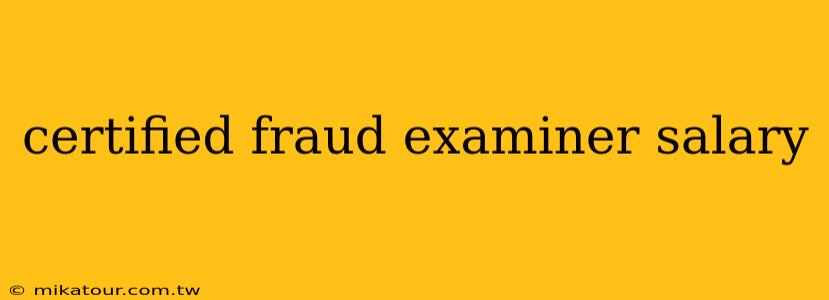 certified fraud examiner salary