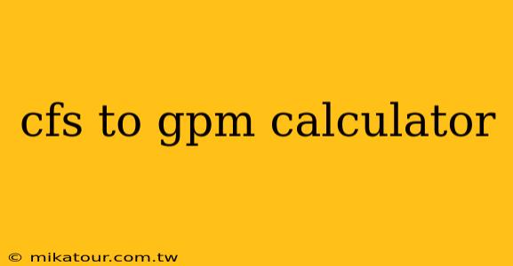 cfs to gpm calculator