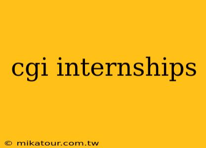 cgi internships