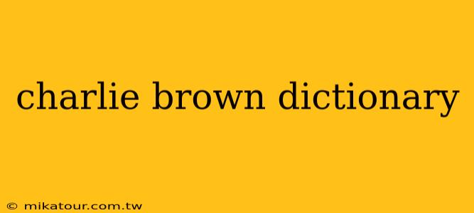 charlie brown dictionary