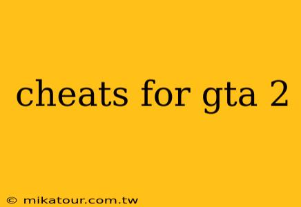 cheats for gta 2