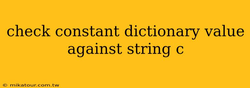 check constant dictionary value against string c