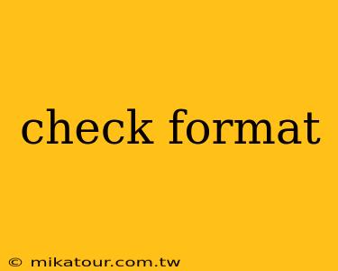 check format