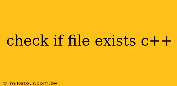 check if file exists c++