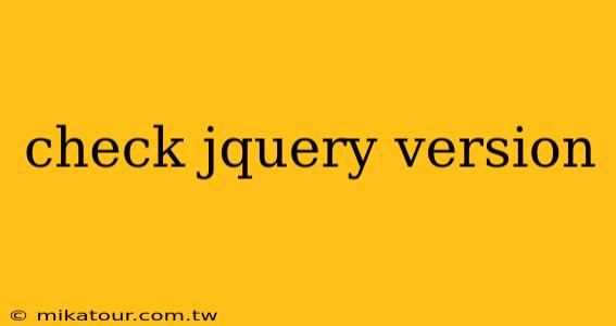 check jquery version