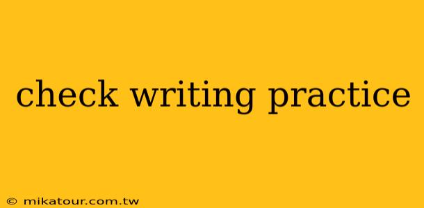 check writing practice