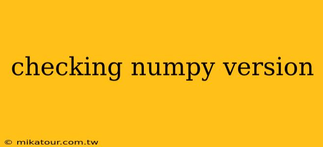 checking numpy version