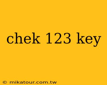 chek 123 key