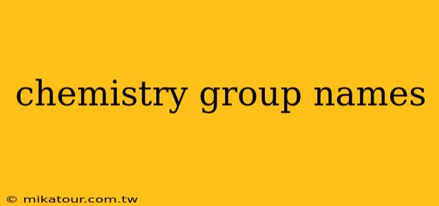 chemistry group names