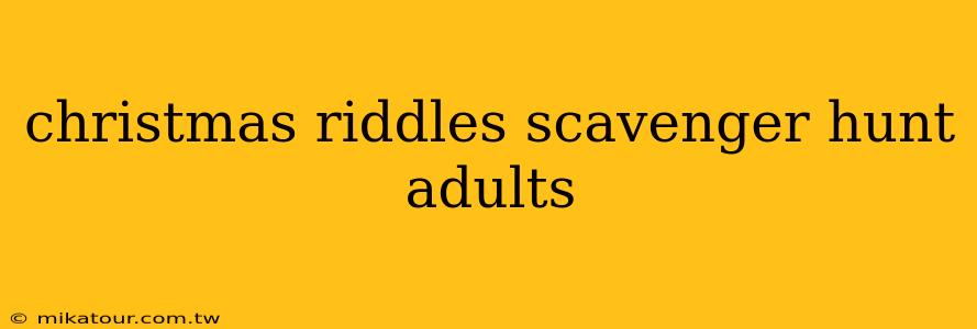 christmas riddles scavenger hunt adults