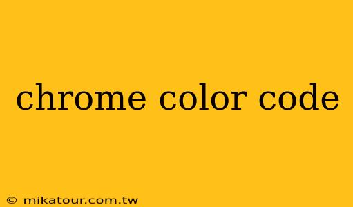 chrome color code