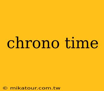 chrono time