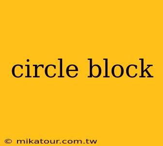 circle block