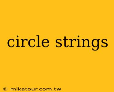 circle strings