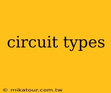 circuit types