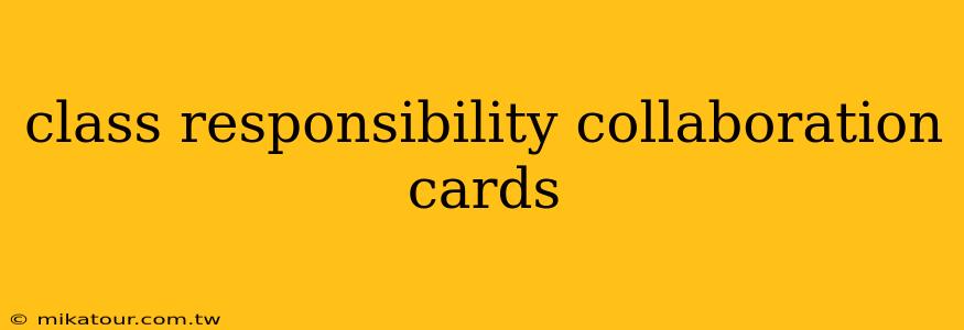 class responsibility collaboration cards