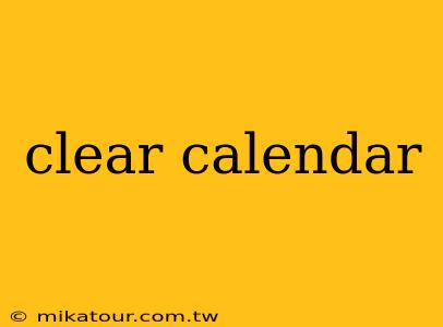 clear calendar