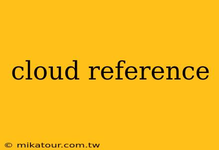 cloud reference