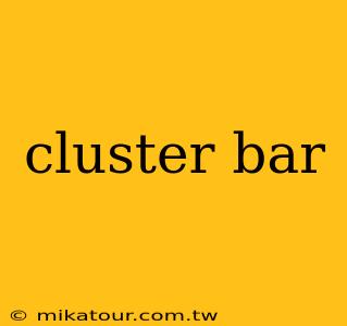 cluster bar