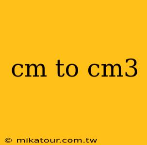 cm to cm3