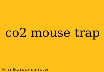 co2 mouse trap