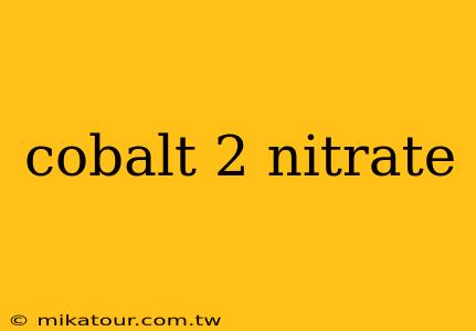 cobalt 2 nitrate