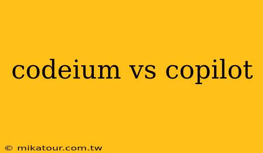 codeium vs copilot