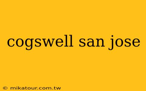 cogswell san jose