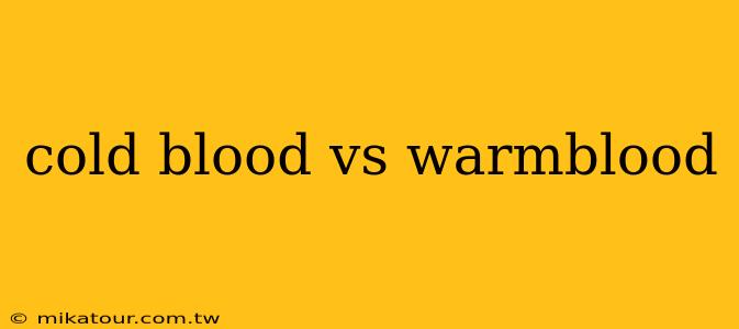 cold blood vs warmblood