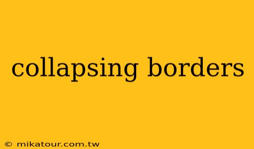 collapsing borders