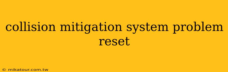 collision mitigation system problem reset