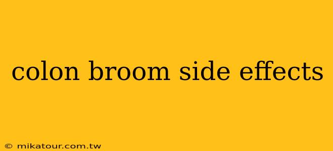 colon broom side effects