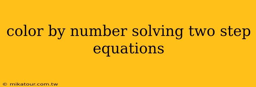 color by number solving two step equations