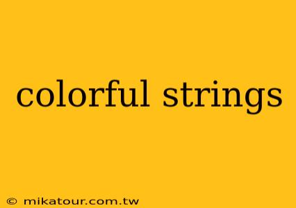 colorful strings