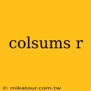 colsums r