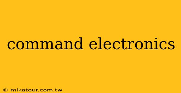 command electronics