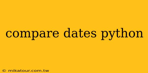 compare dates python