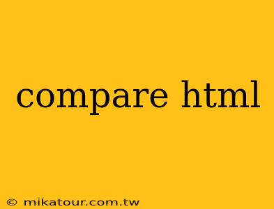 compare html