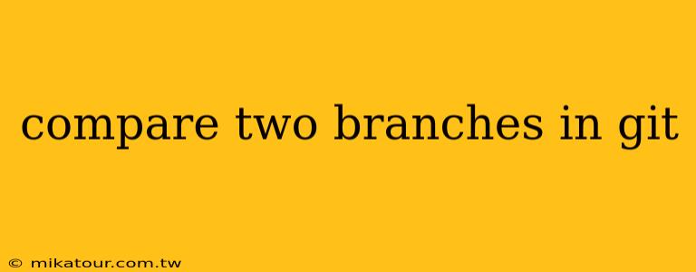 compare two branches in git