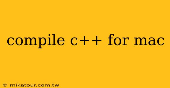 compile c++ for mac