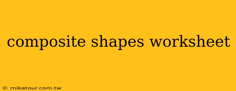 composite shapes worksheet