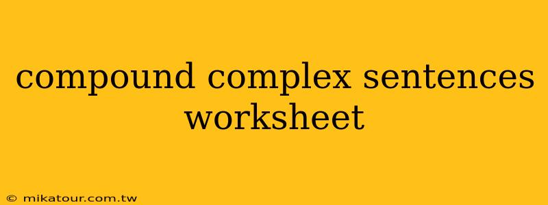 compound complex sentences worksheet