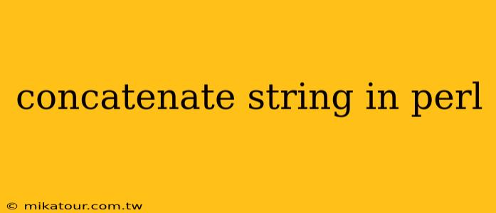 concatenate string in perl