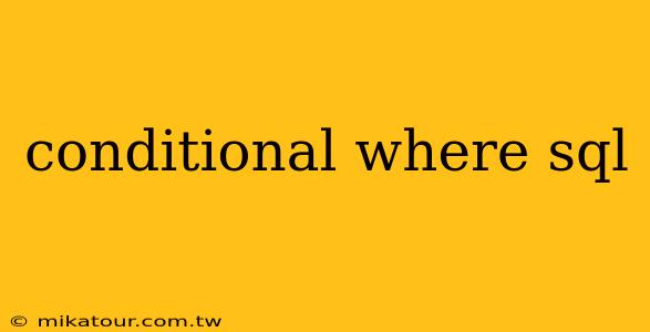 conditional where sql