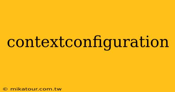 contextconfiguration