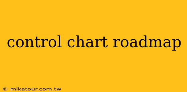 control chart roadmap